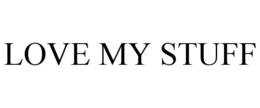 LOVE MY STUFF trademark
