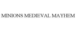 MINIONS MEDIEVAL MAYHEM trademark