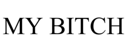 MY BITCH trademark