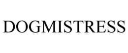 DOGMISTRESS trademark