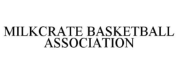 MILKCRATE BASKETBALL ASSOCIATION trademark