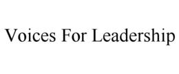 VOICES FOR LEADERSHIP trademark