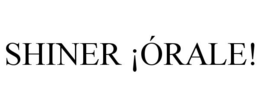 SHINER ¡ÓRALE! trademark