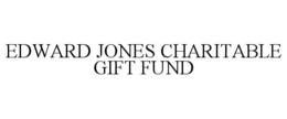 EDWARD JONES CHARITABLE GIFT FUND trademark