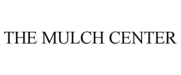 THE MULCH CENTER trademark
