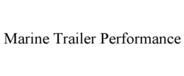 MARINE TRAILER PERFORMANCE trademark