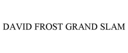 DAVID FROST GRAND SLAM trademark