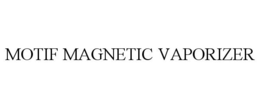 MOTIF MAGNETIC VAPORIZER trademark