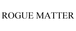 ROGUE MATTER trademark