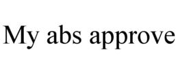 MY ABS APPROVE trademark