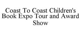 COAST TO COAST CHILDREN'S BOOK EXPO TOUR AND AWARD SHOW trademark