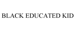 BLACK EDUCATED KID trademark
