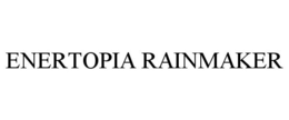 ENERTOPIA RAINMAKER trademark