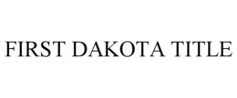 FIRST DAKOTA TITLE trademark