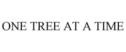 ONE TREE AT A TIME trademark