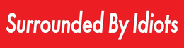SURROUNDED BY IDIOTS trademark
