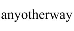 ANYOTHERWAY trademark