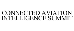 CONNECTED AVIATION INTELLIGENCE SUMMIT trademark