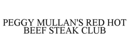 PEGGY MULLAN'S RED HOT BEEF STEAK CLUB trademark