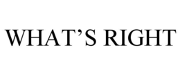 WHAT'S RIGHT trademark