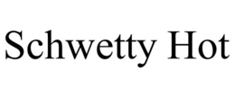 SCHWETTY HOT trademark