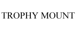 TROPHY MOUNT trademark