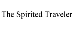 THE SPIRITED TRAVELER trademark