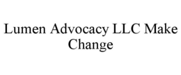 LUMEN ADVOCACY LLC MAKE CHANGE trademark