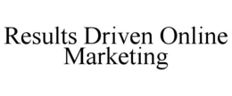 RESULTS DRIVEN ONLINE MARKETING trademark