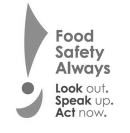 FOOD SAFETY ALWAYS LOOK OUT. SPEAK UP. ACT NOW. trademark