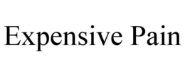 EXPENSIVE PAIN trademark