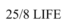 25/8 LIFE trademark