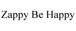 ZAPPY BE HAPPY trademark