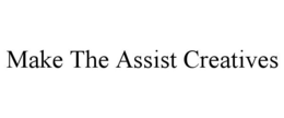 MAKE THE ASSIST CREATIVES trademark