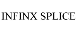 INFINX SPLICE trademark