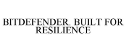 BITDEFENDER. BUILT FOR RESILIENCE trademark
