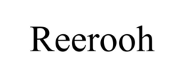 REEROOH trademark