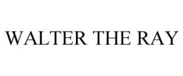 WALTER THE RAY trademark