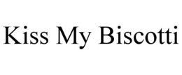 KISS MY BISCOTTI trademark