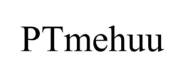 PTMEHUU trademark