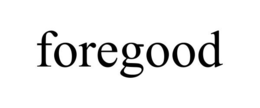 FOREGOOD trademark