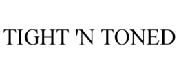 TIGHT 'N TONED trademark