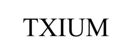TXIUM trademark