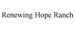 RENEWING HOPE RANCH trademark