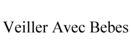 VEILLER AVEC BEBES trademark