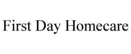 FIRST DAY HOMECARE trademark