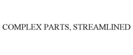 COMPLEX PARTS, STREAMLINED trademark