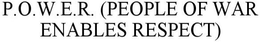 P.O.W.E.R. (PEOPLE OF WAR ENABLES RESPECT) trademark