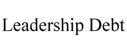 LEADERSHIP DEBT trademark