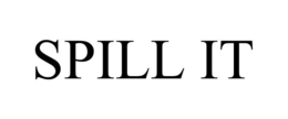SPILL IT trademark
